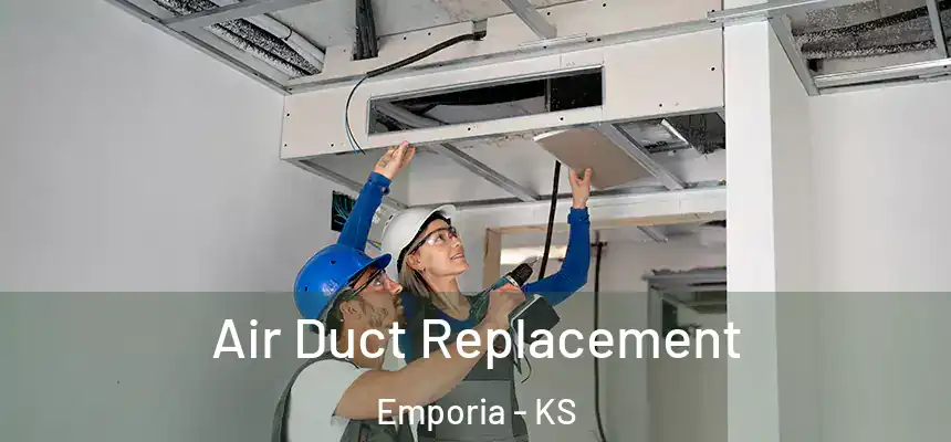  Air Duct Replacement Emporia - KS