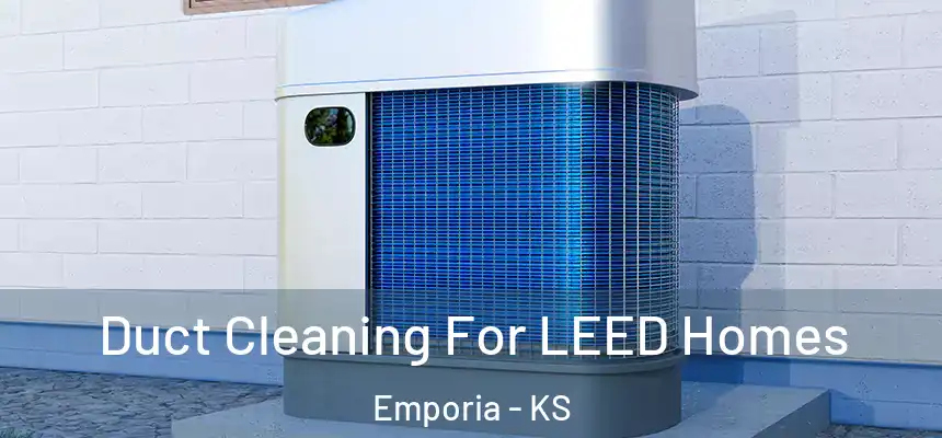  Duct Cleaning For LEED Homes Emporia - KS