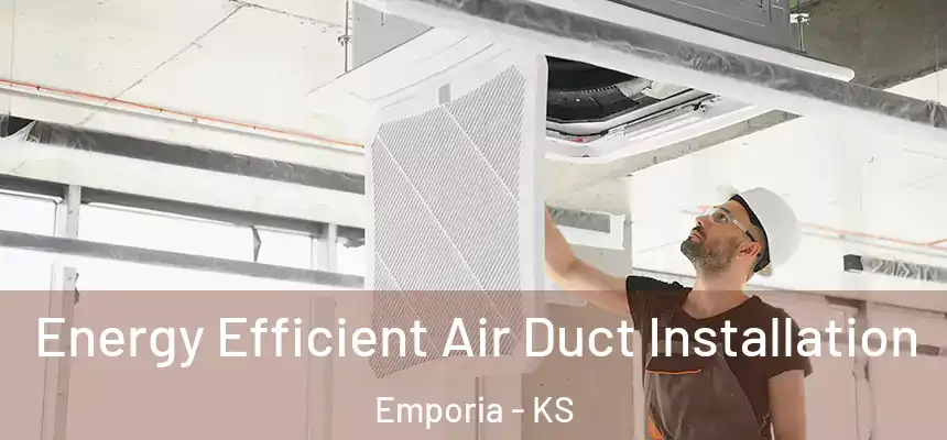  Energy Efficient Air Duct Installation Emporia - KS