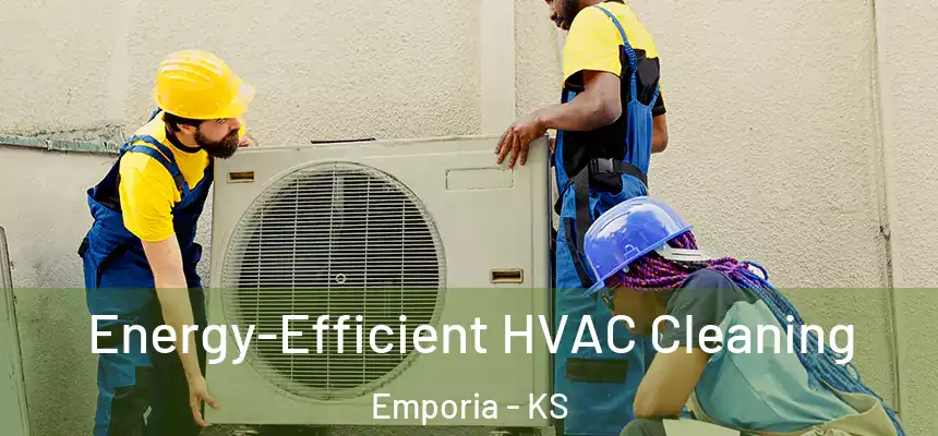 Energy-Efficient HVAC Cleaning Emporia - KS