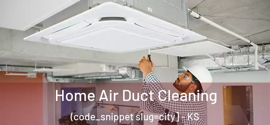  Home Air Duct Cleaning (code_snippet slug=city] - KS