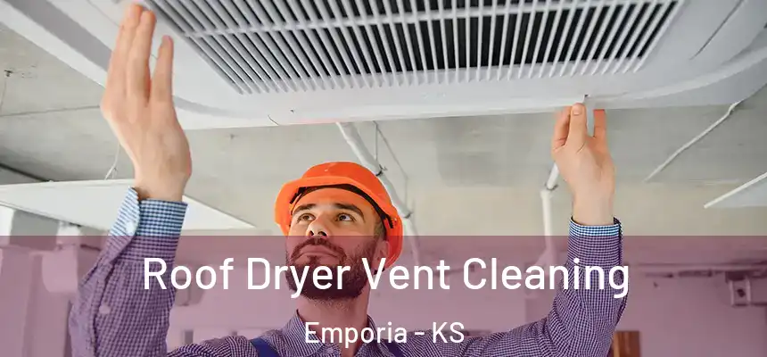 Roof Dryer Vent Cleaning Emporia - KS